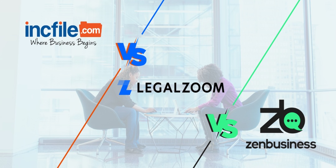 IncFile vs LegalZoom vs ZenBusiness [2023]: Which is Better for You?